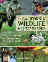 The California Wildlife Habitat Garden - How to Attract Bees, Butterflies, Birds, and Other Animals (Paperback) - Nancy Bauer Photo