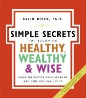 The Simple Secrets for Becoming Healthy, Wealthy, and Wise - What Scientists Have Learned and How You Can Use it (Paperback) - David Niven Photo