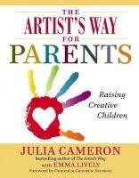 The Artist's Way for Parents - Raising Creative Children (Paperback) - Julia Cameron Photo