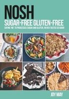 NOSH Sugar-Free Gluten-Free - Saying 'No' to Processed Sugar and Gluten, Never Tasted So Good! (Paperback) - Joy May Photo