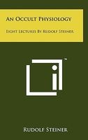 An Occult Physiology - Eight Lectures by  (Hardcover) - Rudolf Steiner Photo
