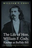 The Life of Hon. William F. Cody, Known as Buffalo Bill (Paperback, Revised) - William F Cody Photo