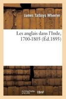 Les Anglais Dans L'Inde, 1700-1805 (French, Paperback) - Wheeler J Photo