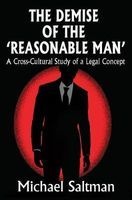 The Demise of the 'Reasonable Man' - A Cross-Cultural Study of a Legal Concept (Paperback) - Michael Saltman Photo