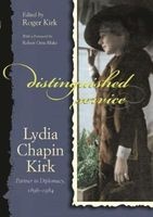 Distinguished Service - Lydia Chapin Kirk, Partner in Diplomacy, 1896-1984 (Hardcover) - Roger Kirk Photo