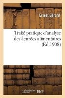 Traite Pratique D'Analyse Des Denrees Alimentaires (French, Paperback) - Gerard E Photo
