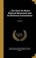 ...the Sieur de Monts National Monument and Its Historical Associations ..; Volume 2 (Hardcover) - George B George Bucknam 1853 1 Dorr Photo