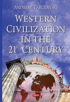 Western Civilization in the 21st Century (Hardcover) - Andrew Targowski Photo