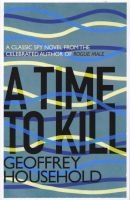 A Time to Kill (Paperback) - Geoffrey Household Photo