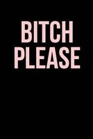 Bitch Please - Blank Lined Notebook - 6 X 9 - 108 Pages - Gag Gift (Paperback) - Active Creative Journals Photo