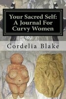 Your Sacred Self - : A Journal for Curvy Women (Paperback) - Cordelia H Blake Photo