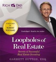 Rich Dad Advisors: Loopholes of Real Estate - Secrets of Successful Real Estate Investing (Standard format, CD, Unabridged) - Garrett Sutton Photo