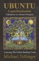 UBUNTU Contributionism - A Blueprint for Human Prosperity (Paperback) - Michael Tellinger Photo