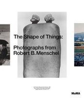 The Shape of Things - Photographs from Robert B. Menschel (Hardcover) - Quentin Bajac Photo