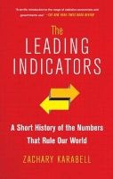 The Leading Indicators - A Short History of the Numbers That Rule Our World (Paperback) - Zachary Karabell Photo