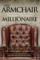 The Armchair Millionaire - Building Wealth with Real Estate Investments (Paperback) - Jason Meier Photo