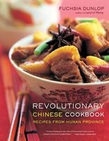 Revolutionary Chinese Cookbook - Recipes from Hunan Province (Chinese, English, Hardcover, 1st American ed) - Fuchsia Dunlop Photo
