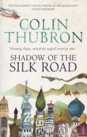 Shadow of the Silk Road (Paperback) - Colin Thubron Photo
