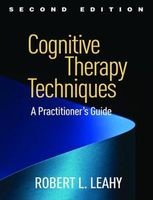 Cognitive Therapy Techniques - A Practitioner's Guide (Paperback, 2nd Revised edition) - Robert L Leahy Photo