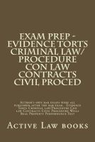 Exam Prep - Evidence Torts Criminal Law/Procedure Con Law Contracts Civil Proced - Author's Own Bar Essays Were All Published After the Bar Exam. Evidence Torts Criminal Law/Procedure Con Law Contracts Civil Procedure Wills Real Property Performance Test  Photo