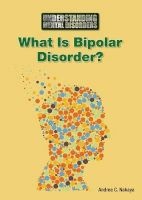 What Is Bipolar Disorder? (Hardcover) - Andrea C Nakaya Photo