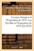 Les Pays Etrangers Et L'Exposition de 1878: Les Pays-Bas Et L'Exposition de 1878 (French, Paperback) - La Blanchere Photo
