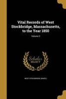 Vital Records of West Stockbridge, Massachusetts, to the Year 1850; Volume 2 (Paperback) - West Stockbridge Mass Photo