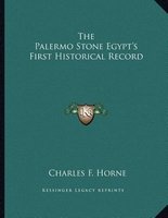 The Palermo Stone Egypt's First Historical Record (Paperback) - Charles F Horne Photo