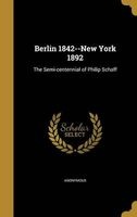 Berlin 1842--New York 1892 - The Semi-Centennial of Philip Schaff (Hardcover) -  Photo