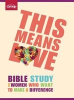 This Means Love - Bible Study for Women Who Want to Make a Difference (Paperback) - Group Publishing Photo