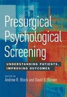 Presurgical Psychological Screening - Understanding Patients, Improving Outcomes (Hardcover) - Andrew R Block Photo