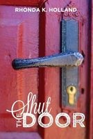 Shut the Door (Paperback) - Rhonda K Holland Photo
