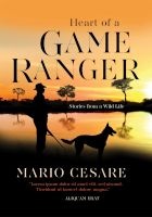 Heart Of A Game Ranger - Stories From A Wild Life (Paperback) - Mario Cesare Photo