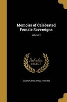 Memoirs of Celebrated Female Sovereigns; Volume 2 (Paperback) - Mrs Anna 1794 1860 Jameson Photo
