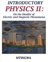 Introductory Physics II - On the Duality of Electric and Magnetic Phenomena (Abridged, Hardcover, abridged edition) - Sekazi K Mtingwa Photo