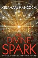 The Divine Spark - Psychedelics, Consciousness and the Birth of Civilization (Paperback) - Graham Hancock Photo