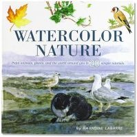 Watercolor Nature - Learn to Paint Animals, Plants, and the World Around You in 20 Easy Lessons (Hardcover) - Inc Peter Pauper Press Photo