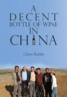 A Decent Bottle of Wine in China (Paperback) - Chris Ruffle Photo
