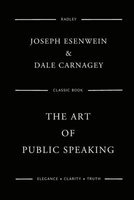 The Art of Public Speaking (Paperback) - MR Joseph Berg Esenwein Photo