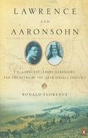 Lawrence and Aaronsohn - T. E. Lawrence, Aaron Aaronsohn, and the Seeds of the Arab-Israeli Conflict (Paperback) - Ronald Florence Photo