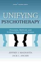 Unifying Psychotherapy - Principles, Methods, and Evidence from Clinical Science (Paperback, New) - Jeffrey J Magnavita Photo
