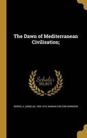 The Dawn of Mediterranean Civilisation; (Hardcover) - A Angelo 1846 1910 Mosso Photo