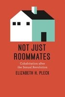 Not Just Roommates - Cohabitation After the Sexual Revolution (Hardcover, New) - Elizabeth H Pleck Photo