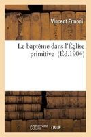 Le Bapteme Dans L'Eglise Primitive (French, Paperback) - Ermoni V Photo