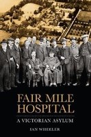 Fair Mile Hospital - A Victorian Asylum (Paperback) - Ian Wheeler Photo