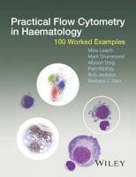 Practical Flow Cytometry in Haematology - 100 Worked Examples (Hardcover) - Mike Leach Photo