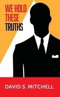 We Hold These Truths (Paperback) - David S Mitchell Photo