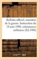 Bulletin Officiel Du Ministere de La Guerre. Instruction Du 14 Juin 1900 Sur Le Service Des (French, Paperback) - H Charleslavauzelle Photo