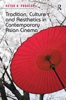 Tradition, Culture and Aesthetics in Contemporary Asian Cinema (Hardcover, New Ed) - Peter C Pugsley Photo