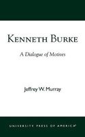 Kenneth Burke - A Dialogue of Motives (Paperback) - Jeffrey S Murray Photo